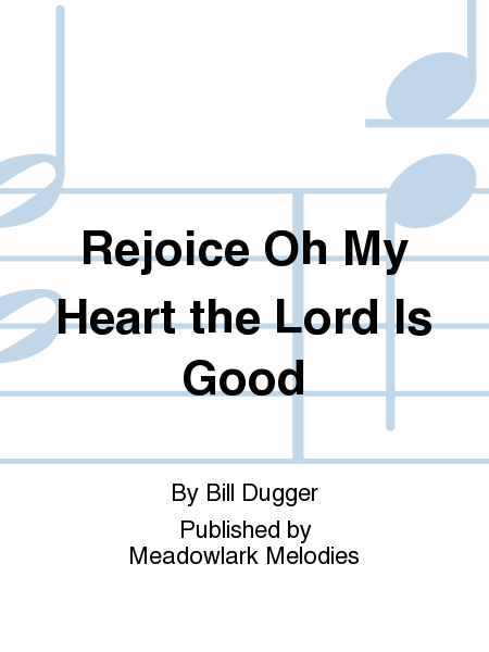 Cover of Rejoice Oh My Heart the Lord Is Good